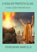 Ler A Vida do Profeta Elias, do autor Peregrino Marcelo Ler A Vida do Profeta Elias, do autor Peregrino Marcelo