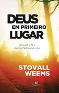 Ler Deus em primeiro lugar: Priorize a fé e descomplique a vida, do autor Stovall Weems Ler Deus em primeiro lugar: Priorize a fé e descomplique a vida, do autor Stovall Weems