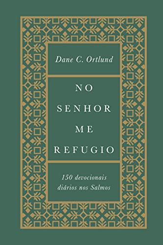 Ler No senhor me refugio: 150 devocionais diários nos Salmos, do autor Dane C. Ortlund Ler No senhor me refugio: 150 devocionais diários nos Salmos, do autor Dane C. Ortlund
