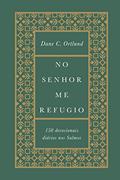 Ler No senhor me refugio: 150 devocionais diários nos Salmos, do autor Dane C. Ortlund