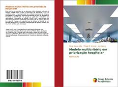 Modelo multicritério em priorização hospitalar: Aplicação, do autor Diego Souza Silva; Thiago M. Amaral; Ana Castro