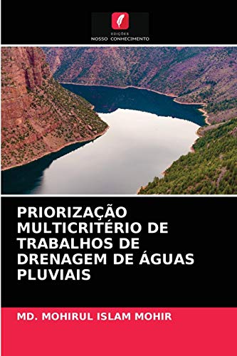 Ler PRIORIZAÇÃO MULTICRITÉRIO DE TRABALHOS DE DRENAGEM DE ÁGUAS PLUVIAIS, do autor MD. MOHIRUL ISLAM MOHIR