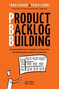 Ler Product Backlog Building: Um guia prático para criação e refinamento de backlog para produtos de sucesso, do autor Fábio Aguiar; Paulo Caroli Ler Product Backlog Building: Um guia prático para criação e refinamento de backlog para produtos de sucesso, do autor Fábio Aguiar; Paulo Caroli