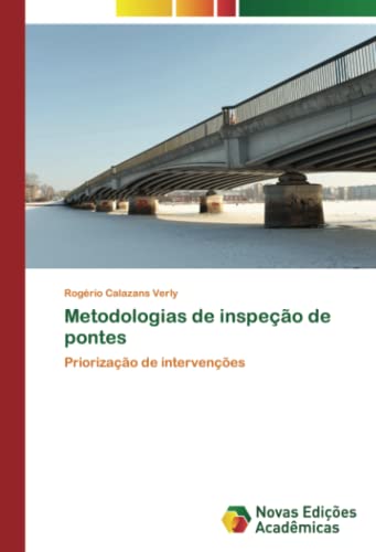 Ler Metodologias de inspeção de pontes: Priorização de intervenções, do autor Rogério Calazans Verly
