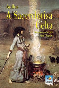 A Sacerdotisa Celta, do autor Ana Diegues