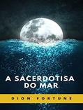 Ler A Sacerdotisa do Mar (traduzido), do autor Violet M. Firth (Dion Fortune)