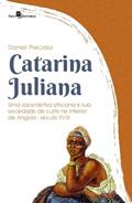 Ler Catarina Juliana: uma Sacerdotisa Africana e sua Sociedade de Culto no Interior de Angola (Século XVIII), do autor Daniel Precioso Ler Catarina Juliana: uma Sacerdotisa Africana e sua Sociedade de Culto no Interior de Angola (Século XVIII), do autor Daniel Precioso