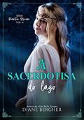 Ler A Sacerdotisa do Lago (Dinastia Brienne Livro 4), do autor Diane Bergher