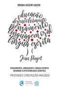 Ler Pensamento, linguagem e língua escrita segundo a epistemologia genética: processos e construções análogos, do autor Bruna Assem Sasso Ler Pensamento, linguagem e língua escrita segundo a epistemologia genética: processos e construções análogos, do autor Bruna Assem Sasso