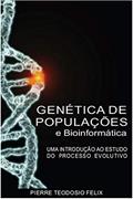Ler Genética de Populações e Bioinformática: uma introdução ao estudo do processo evolutivo, do autor Pierre Teodosio Felix