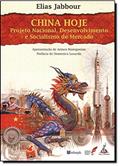 China Hoje - Projeto Nacional Desenvolvimento e Socialismo de Mercado, do autor Elias Jabbour