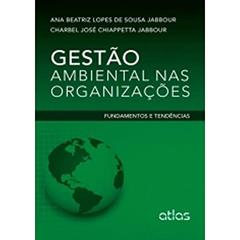 Gestão Ambiental Nas Organizações: Fundamentos E Tendências, do autor Ana Beatriz Lopes de Sousa Jabbour; Charbel José Chiappetta Jabbour