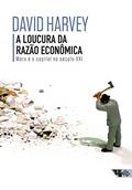 Ler A loucura da razão econômica: Marx e o capital no século XXI, do autor David Harvey Ler A loucura da razão econômica: Marx e o capital no século XXI, do autor David Harvey