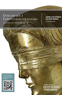 O Dia em que a Constituição foi julgada: a história das ADC's 43, 44 e 54, do autor Lenio Luiz Streck; Juliano Breda