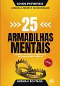 Ler 25 Armadilhas da Mente: Conheça os Vieses Cognitivos estudados pela Ciência, do autor HERNANI FONTANA