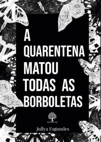 Ler A Quarentena Matou Todas as Borboletas, do autor Jullya Fagundes Ler A Quarentena Matou Todas as Borboletas, do autor Jullya Fagundes