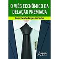 Ler O viés econômico da delação premiada, do autor Bruno Carvalho Marques dos Santos Ler O viés econômico da delação premiada, do autor Bruno Carvalho Marques dos Santos