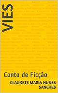 Ler Vies: Conto de Ficção, do autor Claudete Maria Nunes Sanches
