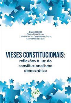 Vieses constitucionais: Reflexões à luz do constitucionalismo democrático, do autor Clarice Paiva Morais; Lívia Maria Cruz Gonçalves de Souza; Luana Mathias Souto