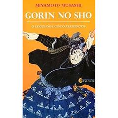 Gorin No Sho. O Livro dos Cinco Elementos, do autor Miyamoto Musashi