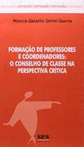 Ler Formação de Professores e Coordenadores. Conselho de Classe na Perspectiva Crítica, do autor Mônica Galante Gorini Guerra Ler Formação de Professores e Coordenadores. Conselho de Classe na Perspectiva Crítica, do autor Mônica Galante Gorini Guerra