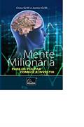 Ler Mente Milionária: Pare De Poupar - Comece A Investir, do autor "grilli,cissa", "griili, Junior" Ler Mente Milionária: Pare De Poupar - Comece A Investir, do autor "grilli,cissa", "griili, Junior"