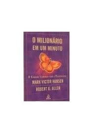 Milionário Em Um Minuto, do autor Mark Victor Hansen; Robert G. Allen
