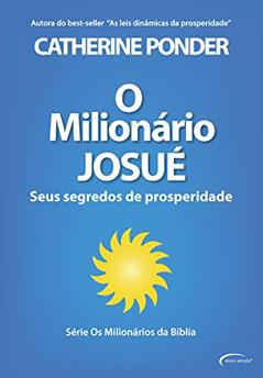 O milionário Josué: Seus segredos de prosperidade (Os Milionários da Bíblia), do autor Catherine Ponder
