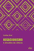 Ler Negacionismo & Desafios da Ciência, do autor Carlos Orsi