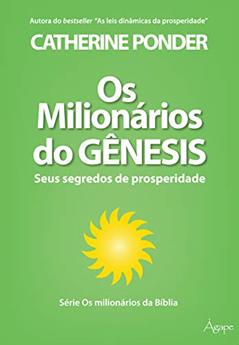 Os milionários do Gênesis: Seus segredos de prosperidade (Os milionários da Bíblia), do autor Catherine Ponder