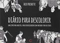Ler Diário Para Descolorir. Um Livro Para Adultos, Para Ser Descolorido com Variados Tons de Cinza, do autor Alex Frechette Ler Diário Para Descolorir. Um Livro Para Adultos, Para Ser Descolorido com Variados Tons de Cinza, do autor Alex Frechette