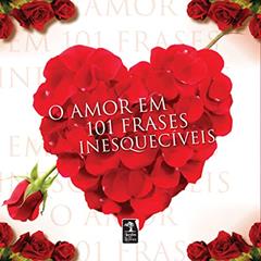 O amor em 101 frases inesquecíveis, do autor Autores variados Autores variados