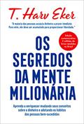 Ler Os segredos da mente milionária: Aprenda a enriquecer mudando seus conceitos sobre o dinheiro e adotando os hábitos das pessoas bem-sucedidas, do autor T. Harv Eker