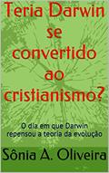 Ler Teria Darwin se convertido ao cristianismo?, do autor Sônia A. Oliveira Ler Teria Darwin se convertido ao cristianismo?, do autor Sônia A. Oliveira