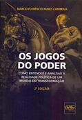 Ler Os Jogos do Poder: Como Entender e Analisar a Realidade Política de um Mundo em Transformação, do autor Márcio Florêncio Nunes Cambraia