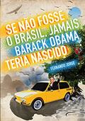 Ler Se Não Fosse o Brasil, Jamais Barack Obama Teria Nascido, do autor Fernando Jorge Ler Se Não Fosse o Brasil, Jamais Barack Obama Teria Nascido, do autor Fernando Jorge