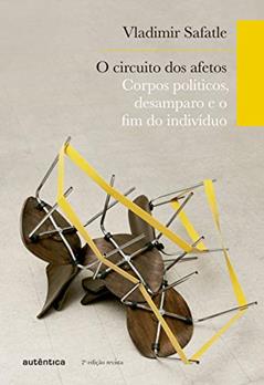 O circuito dos afetos: Corpos políticos, desamparo e o fim do indivíduo, do autor Vladimir Safatle