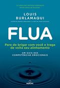 Ler Flua: Pare de brigar com você e traga de volta seu alinhamento - um guia das competências emocionais, do autor Louis Burlamaqui Ler Flua: Pare de brigar com você e traga de volta seu alinhamento - um guia das competências emocionais, do autor Louis Burlamaqui