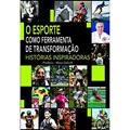 Ler O Esporte Como Ferramenta de Transformação: Histórias Inspiradoras (Volume 1), do autor Editora Gregory