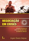 Ler Negociação em Crises. Atuação Policial na Busca da Solução Para os Eventos Críticos, do autor Angelo Oliveira Salignac Ler Negociação em Crises. Atuação Policial na Busca da Solução Para os Eventos Críticos, do autor Angelo Oliveira Salignac