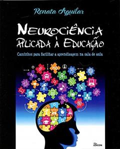 Neurociência Aplicada à Educação, do autor Renata Aguilar