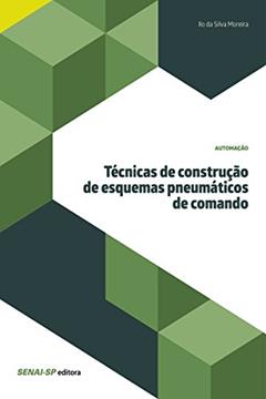 Técnicas de construção de esquemas pneumáticos de comando (Automação), do autor Ilo da Silva Moreira