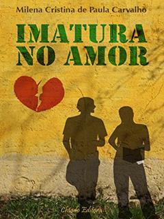 Imatura no Amor, do autor Milena Cristina