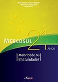 Ler Mercosul 21 Anos. Maioridade ou Imaturidade?, do autor Erica Simone Almeida Resende