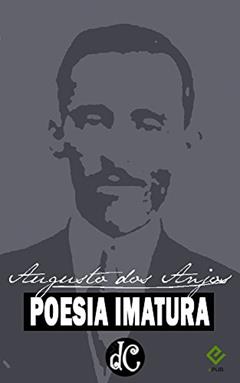 Poesia Imatura (1900-1910), do autor Augusto dos Anjos