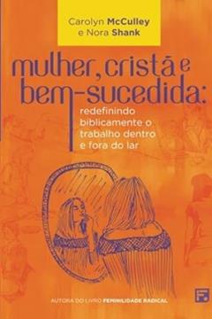 Mulher, cristã e bem-sucedida, do autor Carolyn Mcculley