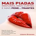 Ler Mais piadas imaturas, mais curtas e mais pene...trantes., do autor Lázaro Droznes