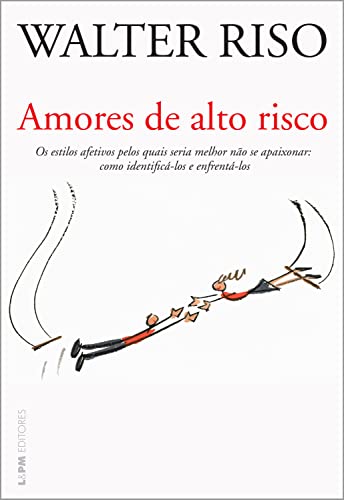 Ler Amores de alto risco: Os estilos afetivos pelos quais seria melhor não se apaixonar: como identificá-los e enfrentá-los, do autor Walter Riso Ler Amores de alto risco: Os estilos afetivos pelos quais seria melhor não se apaixonar: como identificá-los e enfrentá-los, do autor Walter Riso