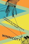 Ler Processos de amadurecimento e ambiente facilitador: Estudos sobre a teoria do desenvolvimento emocional, do autor Donald Winnicott