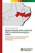 Ler Desarticulação entre a base de C&T e a oferta de serviços à saúde: A ¿imaturidade¿ do sistema setorial de inovação em saúde no estado de Pernambuco, do autor José Geraldo Pimentel Neto Ler Desarticulação entre a base de C&T e a oferta de serviços à saúde: A ¿imaturidade¿ do sistema setorial de inovação em saúde no estado de Pernambuco, do autor José Geraldo Pimentel Neto